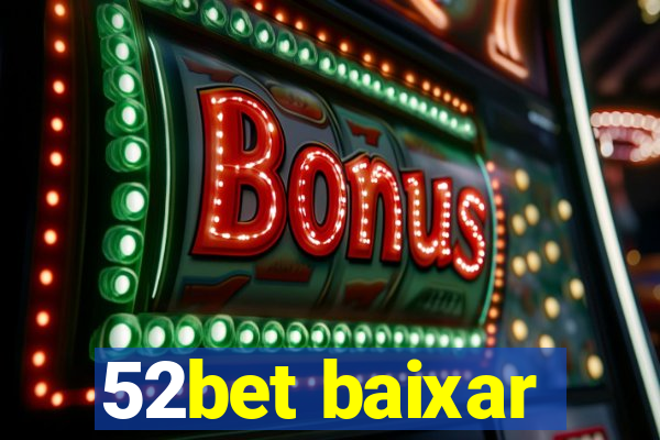 52bet baixar